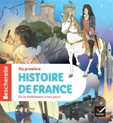 Ma première histoire de France : de la préhistoire à nos jours - Martin Ivernel
