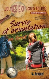 Survie et orientation en forêt : Guide d'initiation - Jean-Marc Lord