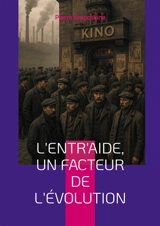 L'Entr'aide, un facteur de l'évolution : Une révolution dans la pensée évolutionniste : coopération, entraide et anarchisme scientifique - Pierre Kropotkine