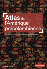 Atlas de l'Amérique précolombienne : du peuplement à la conquête