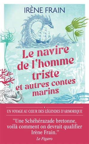 Le navire de l'homme triste : et autres contes marins - Irène Frain