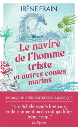 Le navire de l'homme triste : et autres contes marins - Irène Frain