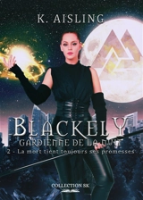 Blackely, gardienne de la nuit. Vol. 2. La mort tient toujours ses promesses - K. Aisling
