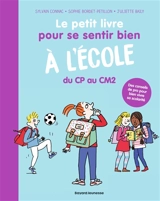 Le petit livre pour se sentir bien à l'école : du CP au CM2 : des conseils de pro pour bien vivre sa scolarité - Sophie Bordet-Petillon