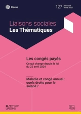 Liaisons sociales. Les thématiques, n° 127. Les congés payés : ce qui change depuis la loi du 22 avril 2024. Maladie et congé annuel : quels droits pour le salarié ? - Florence Le François
