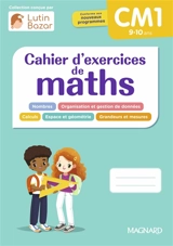 Cahier d'exercices de maths CM1, 9-10 ans : conforme aux nouveaux programmes - Mallory Tinena-Monhard