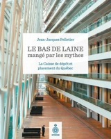 Le bas de laine mangé par les mythes : La Caisse de dépôt et placement du Québec - Jean-Jacques Pelletier