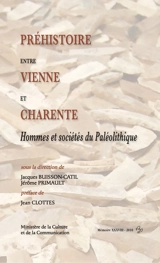 Préhistoire entre Vienne et Charente : hommes et sociétés du paléolithique - Congrès préhistoriques de France (27 ; 2010 ; Bordeaux ; Les Eyzies, Dordogne)
