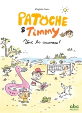 Patoche & Timmy. Vive les vacances ! - Virginie Costa