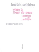 Vivre à fleur de peau : allergies et politique - Frédéric Spinhirny
