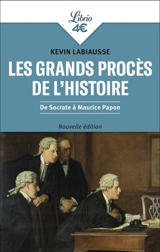 Les grands procès de l'histoire : de Socrate à Maurice Papon - Kevin Labiausse
