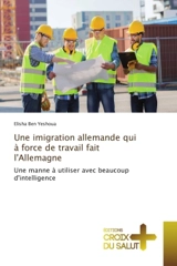 Une imigration allemande qui A force de travail fait l'Allemagne : Une manne A utiliser avec beaucoup d'intelligence - Elisha Ben Yeshoua