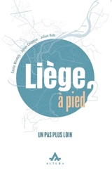 Liège à pied. Vol. 2. 7 parcours bucoliques et urbains - Julian Huls