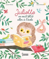 Juliette ne veut plus aller à l'école - Carole Minker