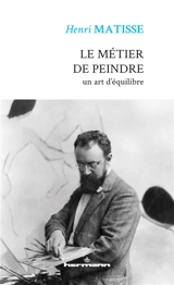 Le métier de peindre : un art d'équilibre - Henri Matisse