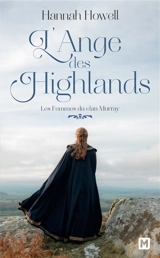 Les femmes du clan Murray. Vol. 1. L'ange des Highlands - Hannah Howell
