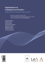 Digitalisation et intelligence artificielle : enjeux pour l'huissier de justice : actes du congrès national 2025 de la Chambre nationale des huissiers de justice. Digitalisering en artificiële intelligentie : uitdagingen voor de gerechtsdeurwaarder :