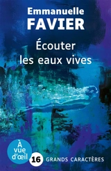 Ecouter les eaux vives - Emmanuelle Favier