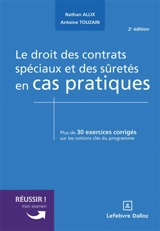 Le droit des contrats spéciaux et des sûretés en cas pratiques : plus de 30 exercices corrigés sur les notions clés du programme - Nathan Allix