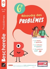 Bescherelle résoudre des problèmes 6e : 11-12 ans - Jérôme Mante