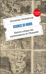 Vision(s) du monde : histoire critique des représentations de l'humanité - Christian Grataloup