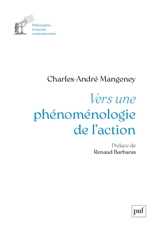 Vers une phénoménologie de l'action - Charles-André Mangeney