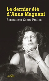 Le dernier été d'Anna Magnani - Bernadette Costa-Prades