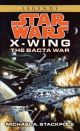 The Bacta War : X-Wing, Book Vol. 4 - Michael A. Stackpole