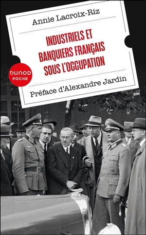Industriels et banquiers français sous l'Occupation - Annie Lacroix-Riz
