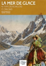 La Mer de Glace au temps des redingotes et crinolines - Daniel Grévoz