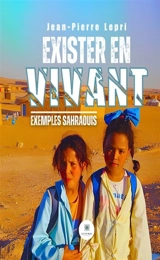 Exister en vivant : Exemples sahraouis - Jean-Pierre Lepri
