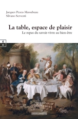 La table, espace de plaisir : le repas du savoir-vivre au bien-être - Jacques Pezeu-Massabuau