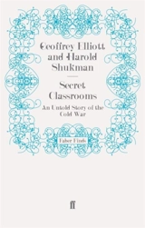 Secret Classrooms : An Untold Story of the Cold War - Geoffrey Elliott