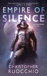 Empire of Silence : Sun Eater Vol. 1 - Christopher Ruocchio