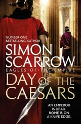 Day of the Ceasars : Eagles of the Empire : Book Vol. 16 - Simon Scarrow