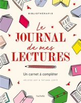 Le journal de mes lectures : un carnet à compléter : bibliothérapie - Héloïse Goy
