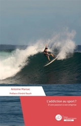 L'addiction au sport ? : D'une passion à son emprise - Marsac, Antoine