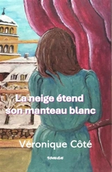 La neige étend son manteau blanc - Véronique Côté