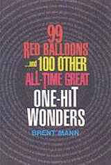 99 Red Balloons...And 100 Other All-Time Great One-Hit Wonders - Mann, Brent