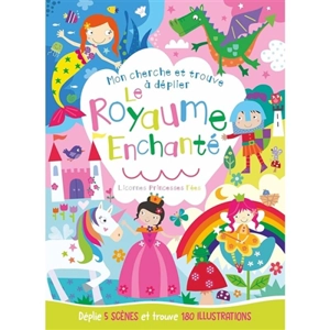 Le royaume enchanté : licornes, princesses, fées - Jayne Schofield