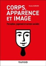 Corps, apparence et image : perception, jugement et normes sociales - Nicolas Guéguen