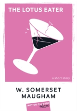 The lotus eater : a short story - William Somerset Maugham