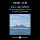 Oeil de poète : photos de Naples et d'ailleurs & poèmes napolitains - Monica Jornet