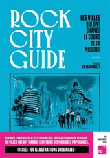 Rock city guide : les villes qui ont changé le cours de la musique - Jean-Daniel Beauvallet