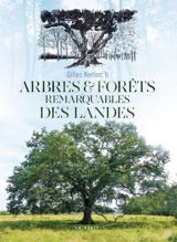 Arbres & forêts remarquables des Landes - Gilles Kerlorc'h