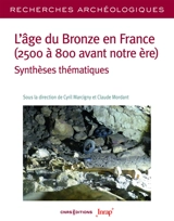 L'âge du bronze en France (2500 à 800 avant notre ère) : synthèses thématiques