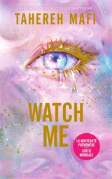 Insaisissable : saison 3. Vol. 1. Watch me - Tahereh Mafi
