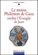 Le moine Philémon de Gaza médite l'Evangile de Jean - Philémon de Gaza