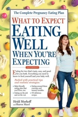 What to Expect : Eating Well When You're Expecting - Heidi E. Murkoff