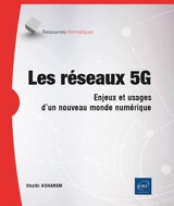 Les réseaux 5G : enjeux et usages d'un nouveau monde numérique - Chalbi Kcharem